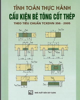 Tính Toán Thực Hành Cấu Kiện Bê Tông Cốt Thép theo TCVN 356-2005 Tập 2